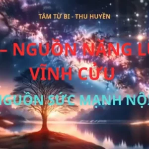Tâm Từ Bi – Nguồn năng lượng vĩnh cửu giúp con người vượt qua khổ đau | Phật Pháp Ứng Dụng